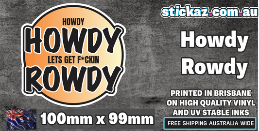 HOWDY HOWDY LETS GET ROWDY STICKER