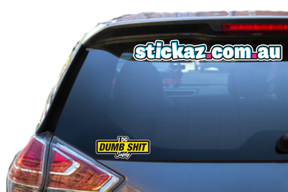 I DO DUMB SHIT SAFELY Vinyl Car Sticker Decal Cheap 4x4 WINDOW FUNNY JDM OFFROAD