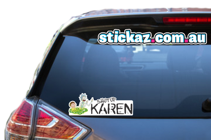 Shut Up Karen Rick and Morty Sticker Decal Funny Tradie 4x4 YTB JDM Ute JDM V8