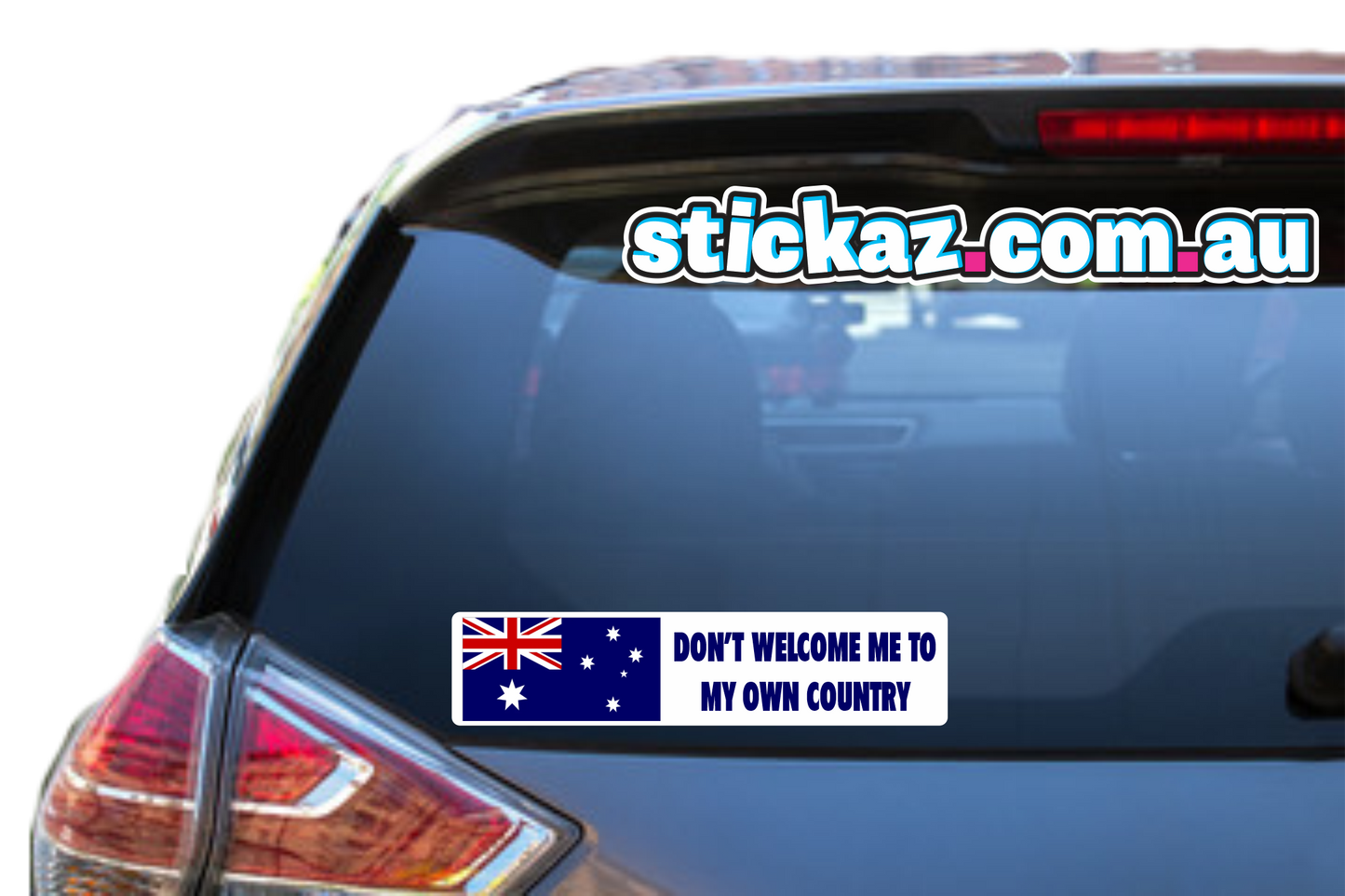 DON'T WELCOME ME TO MY OWN COUNTRY STICKER AUSTRALIA AUSSIE 4WD OFFROAD