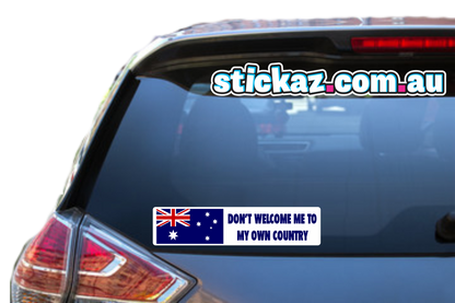 DON'T WELCOME ME TO MY OWN COUNTRY STICKER AUSTRALIA AUSSIE 4WD OFFROAD