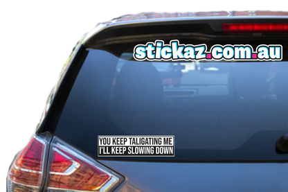 You Keep Tailgating Me Sticker Funny Laptop Car Window Bumper 4x4 Decal