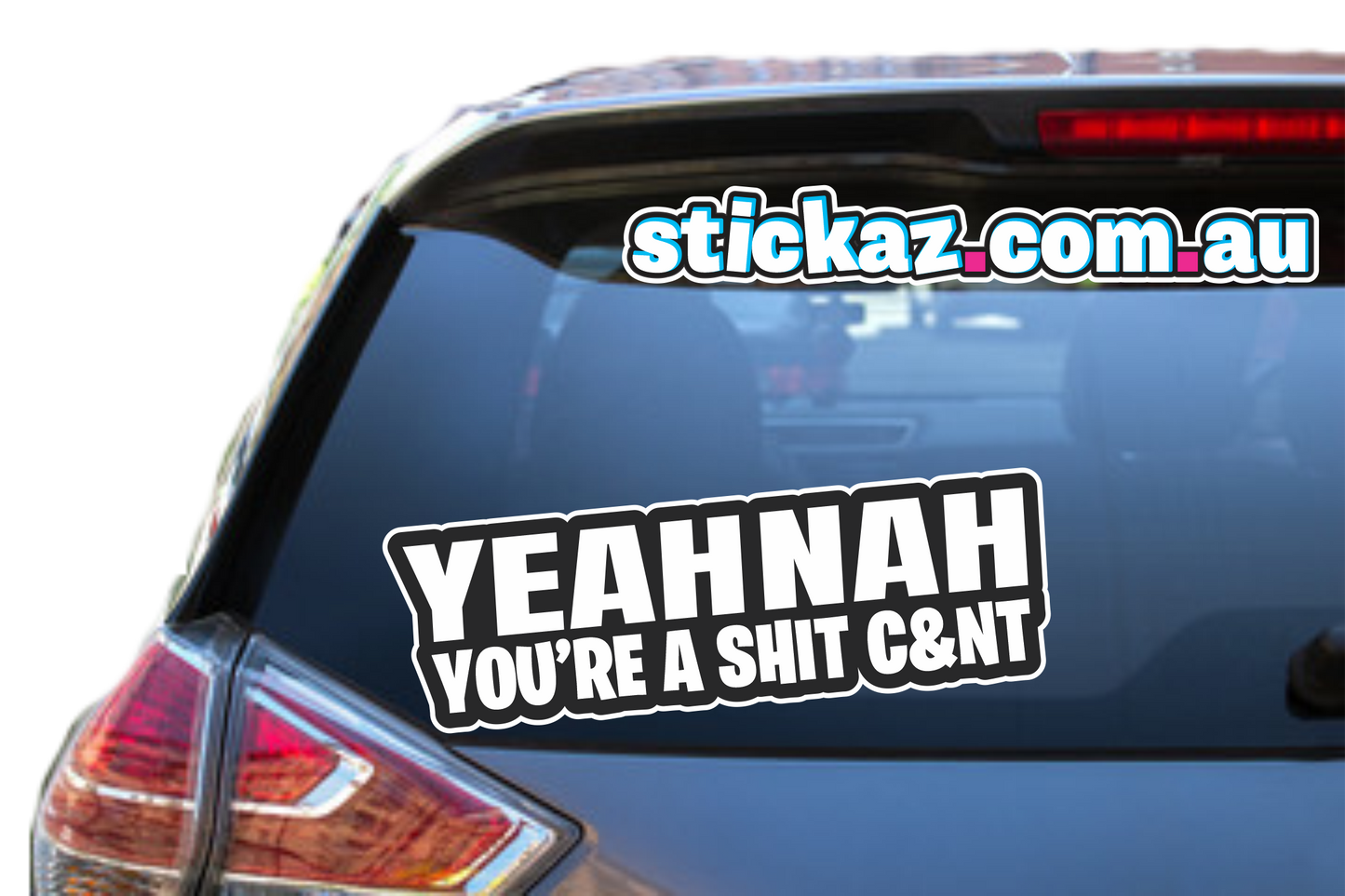 YEAH NAH YOU'RE A SHIT C&NT Sticker CHEAP - AUSSIE 4x4 4WD JDM FUNNY 220x65mm