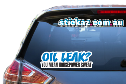 Oil Leak You mean horsepower Sweat Sticker bumper window jdm car ute aussie