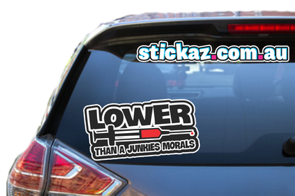 LOWER THAN A JUNKIES MORALS Sticker Decal - FUNNY CAR STICKER JDM Drifter