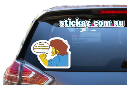 DUDE!She Needs Premium Simpsons Sticker JDM Turbo Hoon Meme Fuel Petrol 4wdDrift