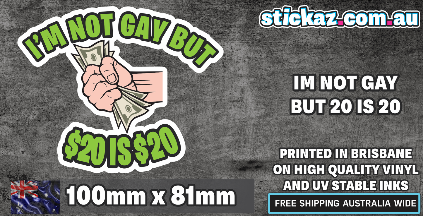 IM NOT GAY BUT $20 IS $20 DECAL FUNNY STICKER WINDOW 4x4 JDM OFFROAD LAPTOP