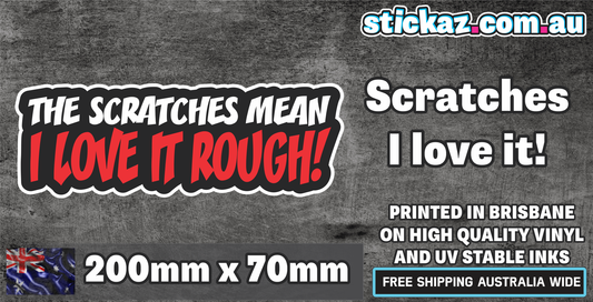 THE SCRATCHES MEAN I LOVE IT ROUGH Sticker Decal Funny Car JDM DRIFT WINDOW