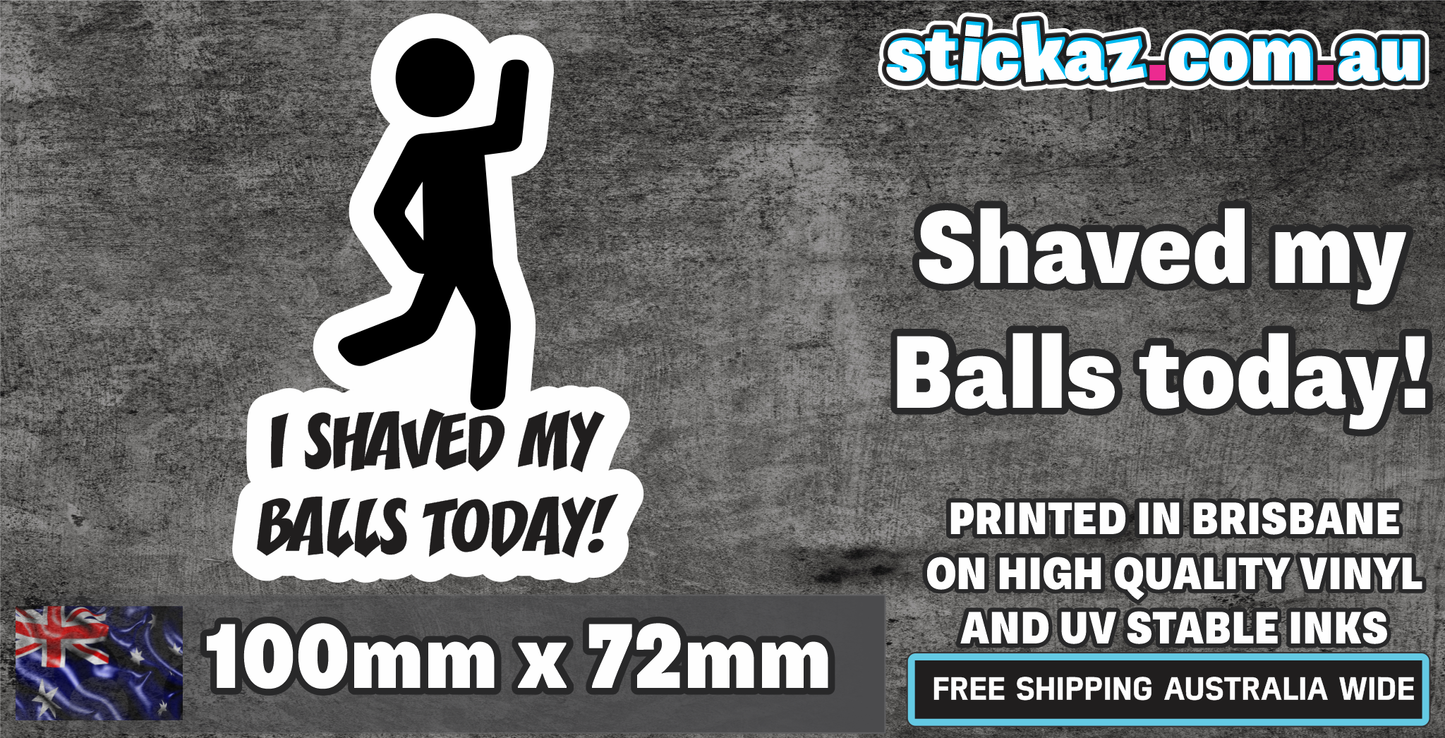 I Shaved My Balls Today Sticker Decal Funny Joke Luggage Rude Silly Car Laptop