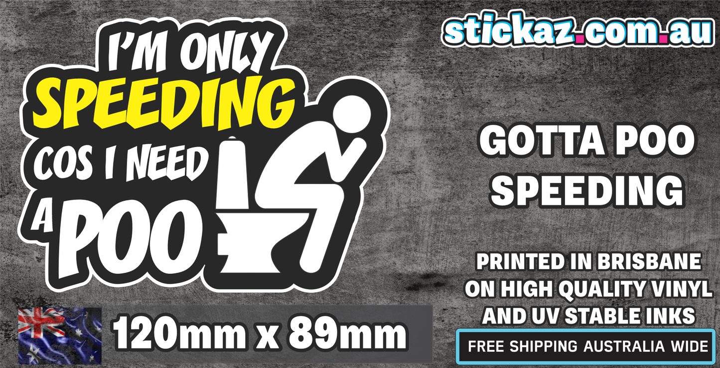 I'M ONLY SPEEDING COS I NEED A POO CAR WINDOW VINLY STICKER DECAL 4x4 FUNNY