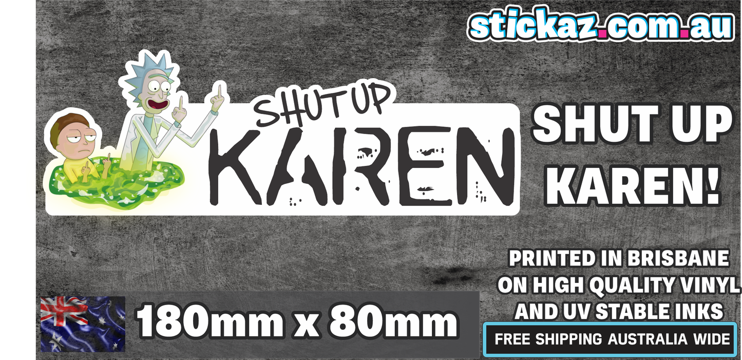 Shut Up Karen Rick and Morty Sticker Decal Funny Tradie 4x4 YTB JDM Ute JDM V8