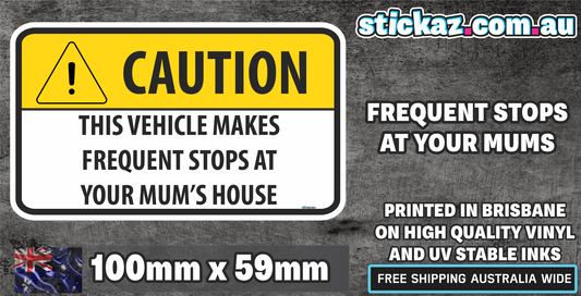 CAUTION FREQUENT STOPS AT YOUR MUMS HOUSE JDM FUNNY STICKER 4X4 WINDOW DECAL