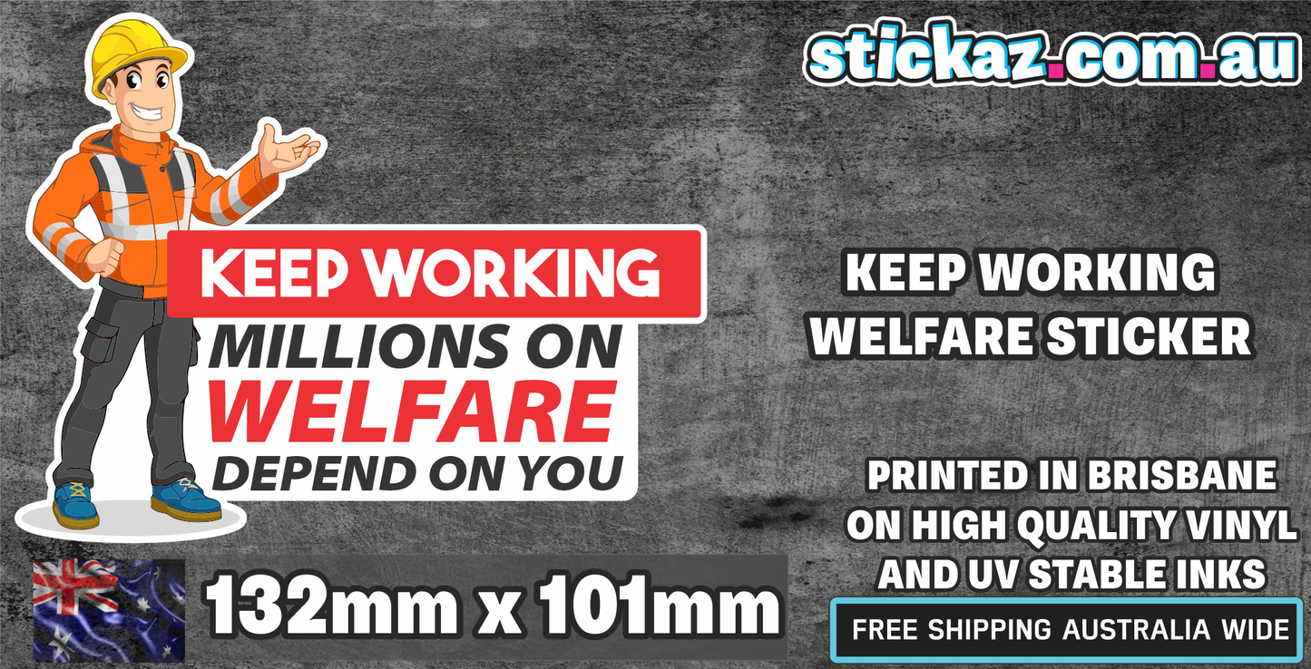 Keep Working Millions On Welfare Depend On You FUNNY Vinyl Decal sticker 4x4