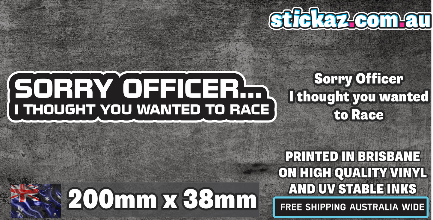 Sorry Officer I Thought You Wanted To Race Sticker  Funny Car Window Decal