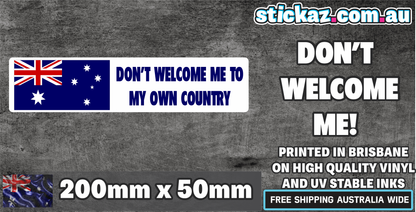 DON'T WELCOME ME TO MY OWN COUNTRY STICKER AUSTRALIA AUSSIE 4WD OFFROAD