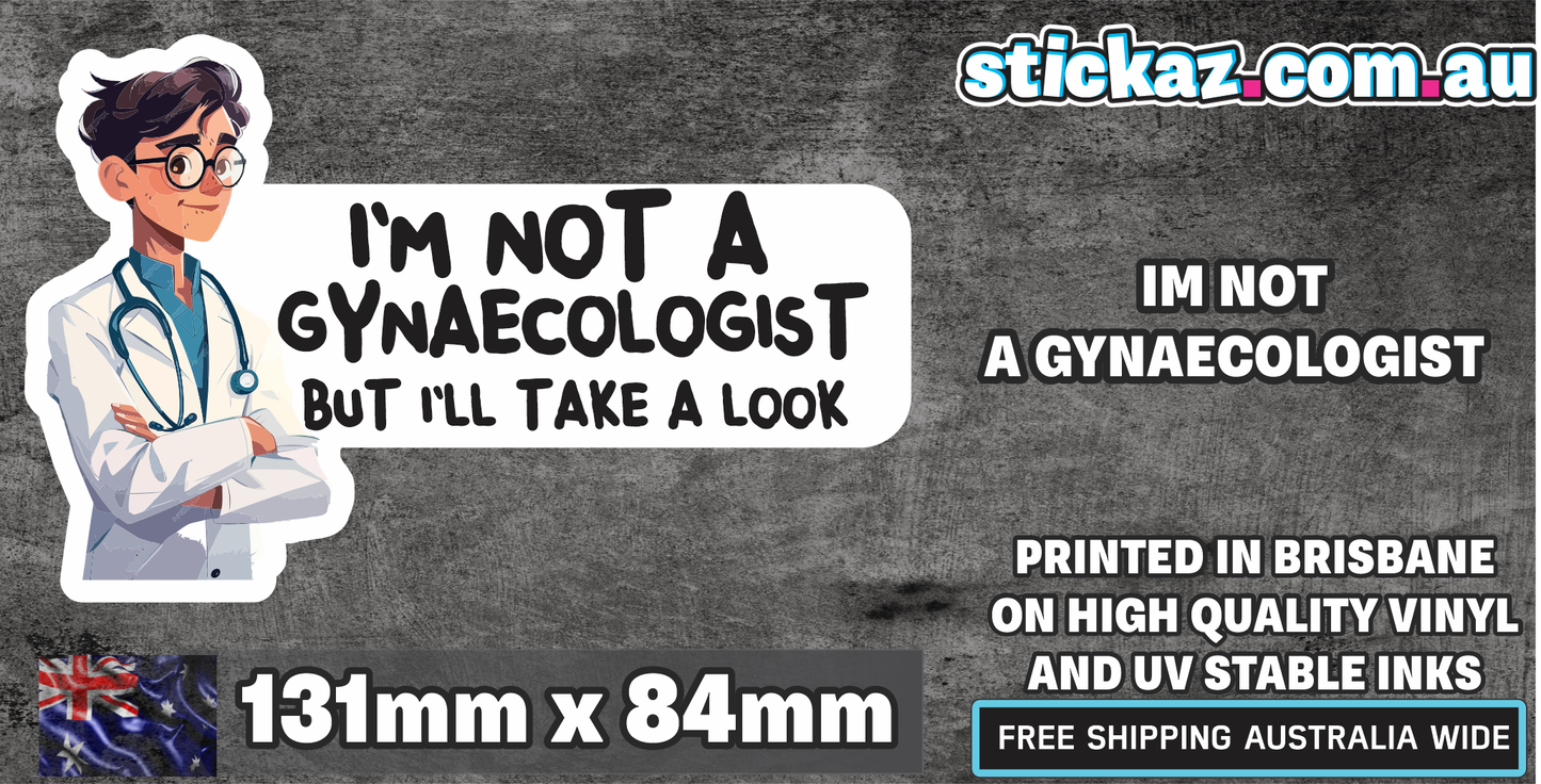 I'M NOT A GYNAECOLOGIST STICKER Funny Ipad laptop Car Window Bumper 4x4 Decal