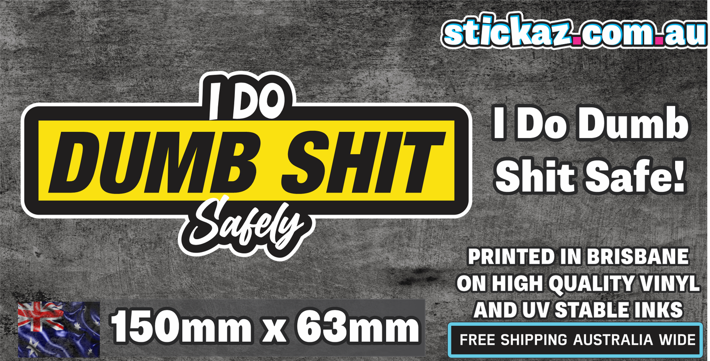 I DO DUMB SHIT SAFELY Vinyl Car Sticker Decal Cheap 4x4 WINDOW FUNNY JDM OFFROAD