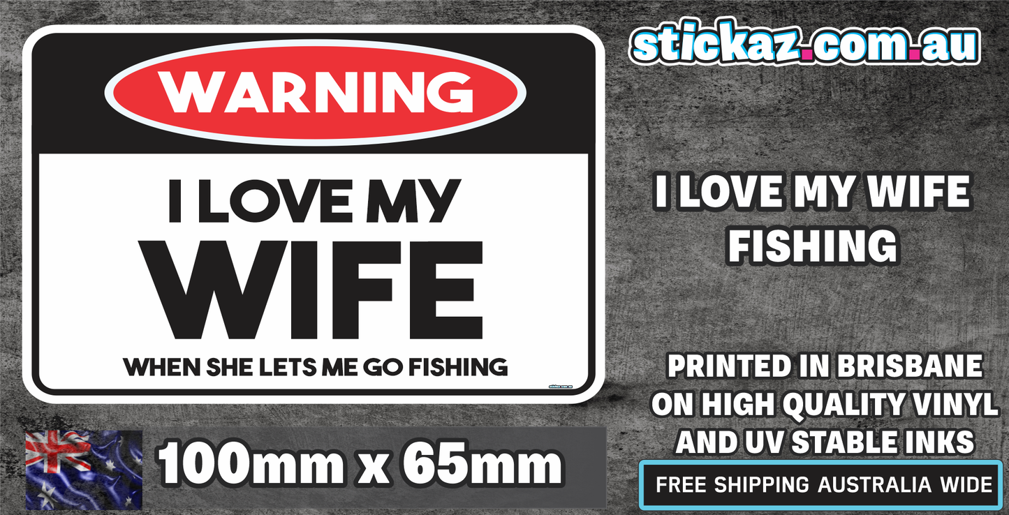 WARNING I LOVE MY WIFE FISHING STICKER