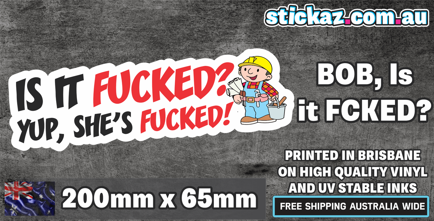 Is it F*CKED? YUP SHE'S F*cked Sticker - Decal Safety Funny Joke Boat 4x4 JDM