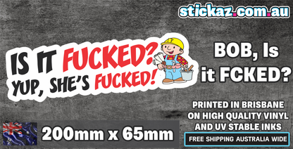 Is it F*CKED? YUP SHE'S F*cked Sticker - Decal Safety Funny Joke Boat 4x4 JDM