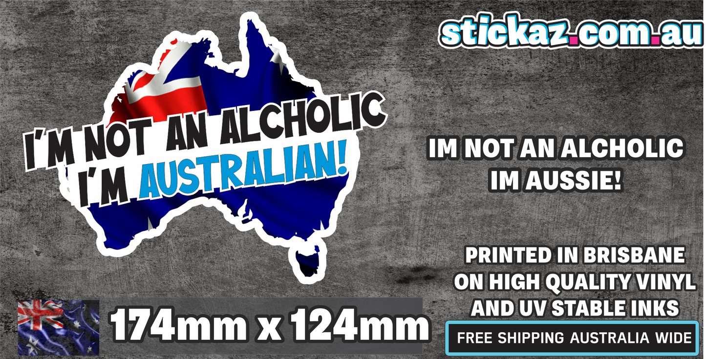 Im Not An Alcholic Im Australian Sticker Decal Straya Funny JDM Car Ute Boat 4x4