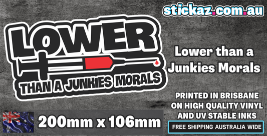 LOWER THAN A JUNKIES MORALS Sticker Decal - FUNNY CAR STICKER JDM Drifter