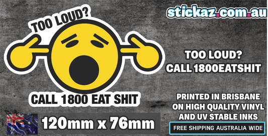 Too Loud Call 1800 Eat Shit Yellow Sticker Funny Humour Car 4x4 JDM Culture