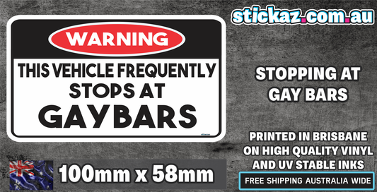 Warning Car stops frequently at gay bars Funny STICKER SLAP DECAL 4x4 WINDOW