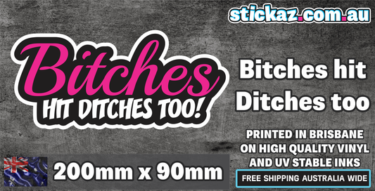 Bitches Hit Ditches Too Sticker Decal Funny Car JDM DRIFT CUTE WINDOW PINK GIRLS