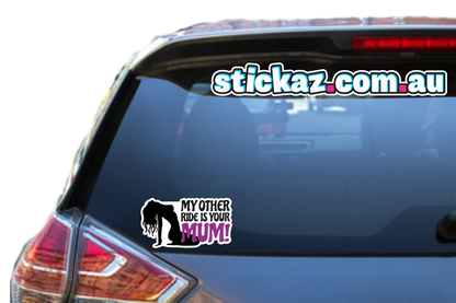 MY OTHER RIDE IS UR MUM Vinyl Car Sticker Decal Cheap Funny Bogan 4x4